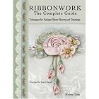 Ribbonwork The Complete Guide: Technique Guide for Making Ribbon Flowers and Trimmings by Helen Gibb