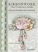 Ribbonwork The Complete Guide: Technique Guide for Making Ribbon Flowers and Trimmings