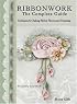 Ribbonwork The Complete Guide: Technique Guide for Making Ribbon Flowers and Trimmings