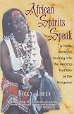 African Spirits Speak: A White Womans Journey into the Healing Tradition of the Sangoma