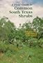 A Field Guide to Common South Texas Shrubs (Learn about Texas)