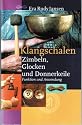 Klangschalen. Zimbeln, Glocken und Donnerkeile. Funktion und Anwendung