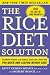   - The Rice Diet Solution: The World-Famous Low-Sodium, Good-Carb, Detox Diet for Quick and Lasting Weight Loss