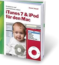 iTunes 7 und iPod f&uuml;r den Mac: iLife von Apple schnell, einfach und unterhaltsam erkl&auml;rt - Musik, H&ouml;rbuch, Spiele und Podcast: Kompetent und unterhaltsam erkl&auml;rt