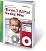 iTunes 7 und iPod f&uuml;r den Mac: iLife von Apple schnell, einfach und unterhaltsam erkl&auml;rt - Musik, H&ouml;rbuch, Spiele und Podcast: Kompetent und unterhaltsam erkl&auml;rt