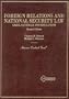 Foreign Relations and National Security Law: Cases, Materials and Simulations (American Casebook Series)