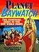 Planet Baywatch: The Unofficial Guide to the New World Order by Brendan Baber