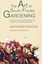 The Art of South Florida Gardening: A Unique Guide to Planning, Planting, and Making Your Sub-Tropical Garden Grow