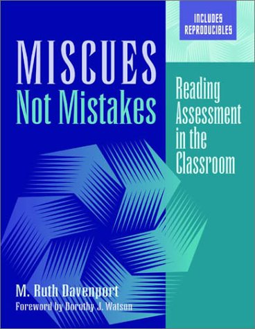 Miscues Not Mistakes: Reading Assessment in the Classroom Book Image