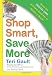 Shop Smart, Save More: Learn The Grocery Game and Save Hundreds of Dollars a Month