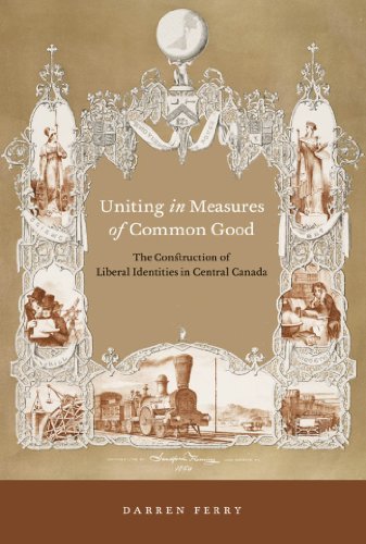Uniting in Measures of Common Good: The Construction of Liberal Identities in Central Canada