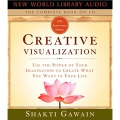 Creative Visualization: Use the Power of Your Imagination to Create What You Want in Your Life (Gawain, Shakti)