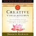 Creative Visualization: Use the Power of Your Imagination to Create What You Want in Your Life (Gawain, Shakti)