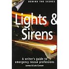 Lights and Sirens: A Writer's Guide to Emergency Rescue Professions by  James Cowan and Lois Cowan