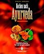 Kochen nach Ayurveda -: K�stliche K�che f�r ein langes Leben