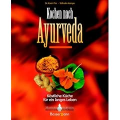 Kochen nach Ayurveda -: K�stliche K�che f�r ein langes Leben