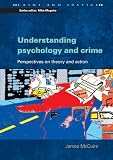 Understanding Psychology and Crime: Perspectives on Theory and Action (Crime and Justice)