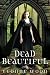 Dead Beautiful