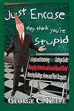 Just Encase They Think You're Stupid
