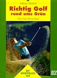 Richtig Golf rund ums Gr�n. Chip, Pitch, Putt und Sand