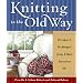 Knitting in the Old Way: Designs and Techniques from Ethnic Sweaters