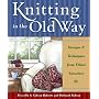 Knitting in the Old Way: Designs and Techniques from Ethnic Sweaters