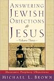 Answering Jewish Objections to Jesus, vol. 3: Messianic Prophecy Objections (Answering Jewish Objections to Jesus)