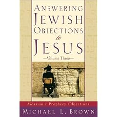 Answering Jewish Objections to Jesus, vol. 3: Messianic Prophecy Objections (Answering Jewish Objections to Jesus)