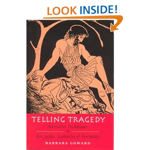 Telling Tragedy: Narrative Technique in Aeschylus, Sophocles, and Euripides