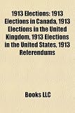 1913 Elections: 1913 Elections in Canada, 1913 Elections in the United Kingdom, 1913 Elections in the United States, 1913 Referendums