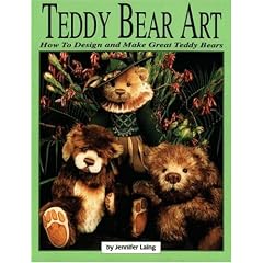 Teddy Bear Art: How to Design & Make Great Teddy Bears