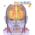 Das Gehirn: Anatomie, Sinneswahrnehmung, Ged�chtnis, Bewusstsein, St�rungen