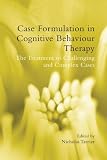 Case Formulation in Cognitive Behaviour Therapy: The Treatment of Challenging and Complex Cases