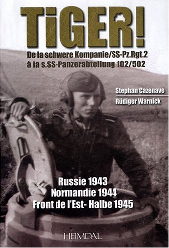 Tiger!: De la schwere Kompanie/SS-Pz. Rgt.2 a la s.SS-Panzerabteilung 102/502