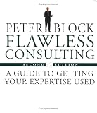 Flawless Consulting Set , Flawless Consulting (Second Edition) and The Flawless Consulting Fieldbook