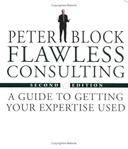 Flawless Consulting Set , Flawless Consulting (Second Edition) and The Flawless Consulting Fieldbook
