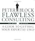 Flawless Consulting Set , Flawless Consulting (Second Edition) and The Flawless Consulting Fieldbook