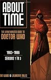 About Time 1: The Unauthorized Guide to Doctor Who - Seasons 1 to 3 (About Time Series) (About Time Series)