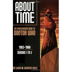 About Time: 1963-1966 Seasons 1 to 3 (About Time; The Unauthorized Guide to Dr. Who (Mad Norwegian Press))
