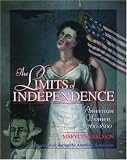 The Limits of Independence: American Women 1760-1800 (Young Oxford History of Women in the United States , Vol 3) The Limits of Independence: American Women 1760-1800 (Young Oxford History of Women in the United States , Vol 3)