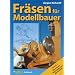 Fr�sen f�r Modellbauer. Band 1: Maschinen, Werkzeuge und Materialien.