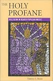 The Holy Profane: Religion in Black Popular Music