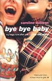 Bye Bye Baby: My Tragic Love Affair with The Bay City Rollers