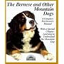The Bernese and Other Mountain Dogs (Complete Pet Owner's Manual)
