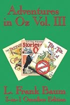 Adventures in Oz Vol. III: The Patchwork Girl of Oz, Little Wizard Stories of Oz, Tik-Tok of Oz