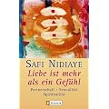 Liebe ist mehr als ein Gef�hl: Partnerschaft, Sexualit�t und Spiritualit�t: Partnerschaft, Sexualit�t, Spiritualit�t