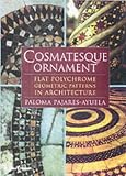 Cosmatesque Ornament: Flat Polychrome Geometric Patterns in Architecture