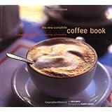 The New Complete Coffee Book: A Gourmet Guide to Buying, Brewing, and Cooking