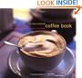 The New Complete Coffee Book: A Gourmet Guide to Buying, Brewing, and Cooking