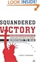 Squandered Victory: The American Occupation and the Bungled Effort to Bring Democracy to Iraq
